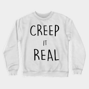 Creep it Real Crewneck Sweatshirt